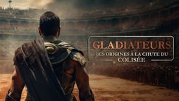 Gladiateurs : des origines à la chute du Colisée