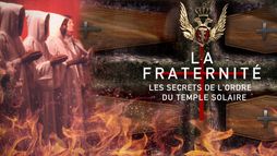 La Fraternité : les secrets de l'ordre du Temple Solaire