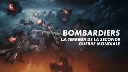 Bombardiers : la terreur de la Seconde Guerre mondiale