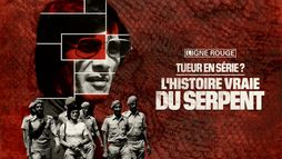 Tueur en série ? L'histoire vraie du Serpent