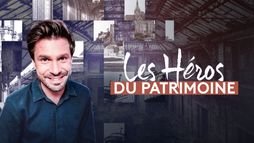 Les héros du patrimoine
