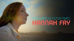 Explorer le futur avec Hannah Fry