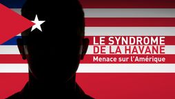 Le syndrome de La Havane - Menace sur l'Amérique