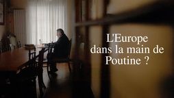 L'Europe dans la main de Poutine ?