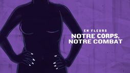 En fleurs : notre corps, notre combat