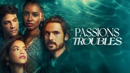 Passions troubles