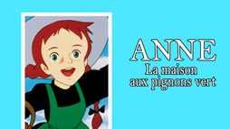 Anne, la maison aux Pignons Verts