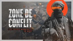 Zone de conflit - Les crises mondiales en bref