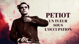 Petiot, un tueur sous l'Occupation