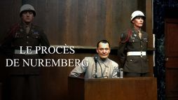 Au coeur de l'histoire : le procès de Nuremberg