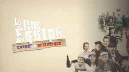 La fine équipe entre en Résistance