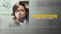 Imposteur : quand tombe le masque