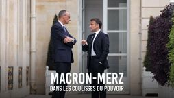 Macron-Merz : dans les coulisses du pouvoir