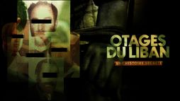 Otages du Liban, une histoire secrète