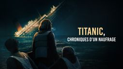 Titanic, chroniques d'un naufrage