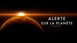 Alerte sur la planète !