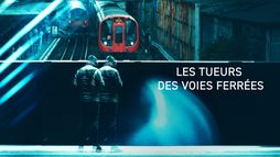 Les tueurs des voies ferrées