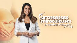 Grossesses miraculeuses : le combat d'une vie