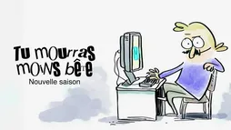 Tu mourras moins bête