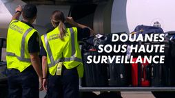 Douanes sous haute surveillance