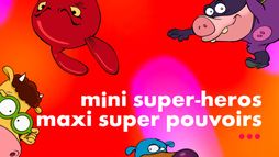 Mini Super-héros, Maxi Super-pouvoirs