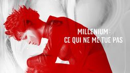 Millenium : ce qui ne me tue pas