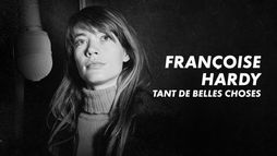 Françoise Hardy, tant de belles choses
