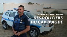Le quotidien chaud des policiers du Cap d'Agde 