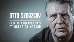 Otto Skorzeny, chef de commando nazi et agent du Mossad