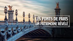 Les ponts de Paris, un patrimoine révélé