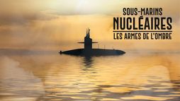 Sous-marins nucléaires : les armes de l'ombre