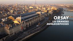 Orsay : Les grandes métamorphoses