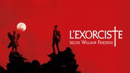 L'exorciste selon William Friedkin