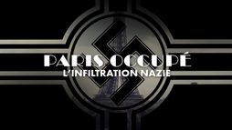 Paris occupé, l'infiltration nazie