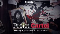 Projet Cartel : Mexique, le silence ou la mort