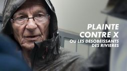 Plainte contre X ou les désobéissants des rivières