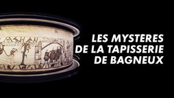 Les mystères de la tapisserie de Bayeux
