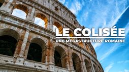Le Colisée, une mégastructure romaine