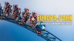 Europa-Park : les coulisses d'un incroyable succès