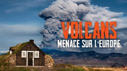 Volcans : Menace sur l'Europe