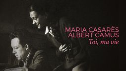 Maria Casarès et Albert Camus, toi, ma vie