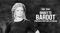 Brigitte Bardot Itinéraire d'une icône sulfureuse