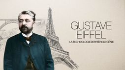 Gustave Eiffel, la technologie derrière le génie