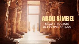 Ramsès II : les temples fabuleux d'Abou Simbel