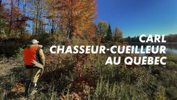 Carl, chasseur-cueilleur au Québec
