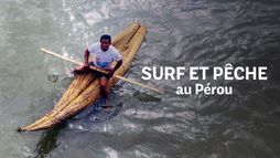 Surf et pêche au Pérou : une pratique millénaire