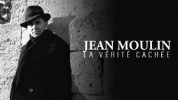 Jean Moulin, la vérité retrouvée