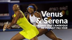 Venus et Serena : Ces icônes que l'Amérique ne voulait pas voir