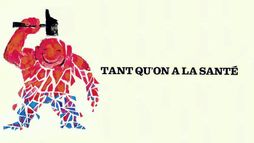 Tant qu'on a la santé