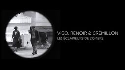 Vigo, Renoir et Grémillon, les éclaireurs de l'ombre